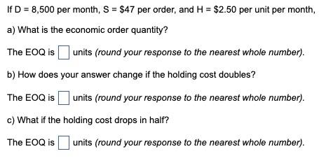 If D=8,500 per month, S=$47 per order, and