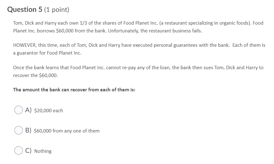 Question 5 (1 point) Tom, Dick and Harry each own