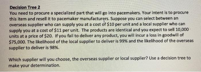 Decision Tree 2 You need to procure a specialized