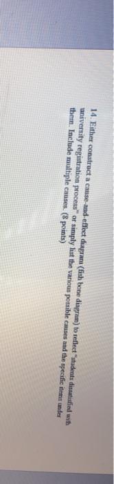 14. Either construct a cause and effect diagrant