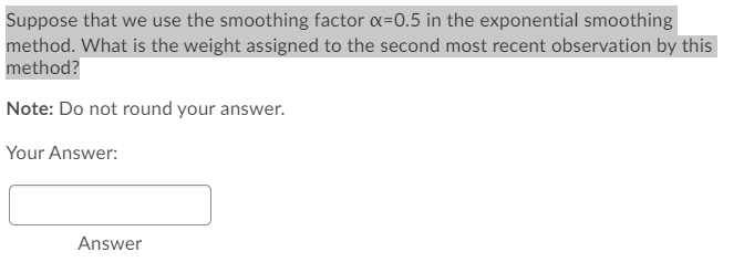 Suppose that we use the smoothing factor a=0.5 in