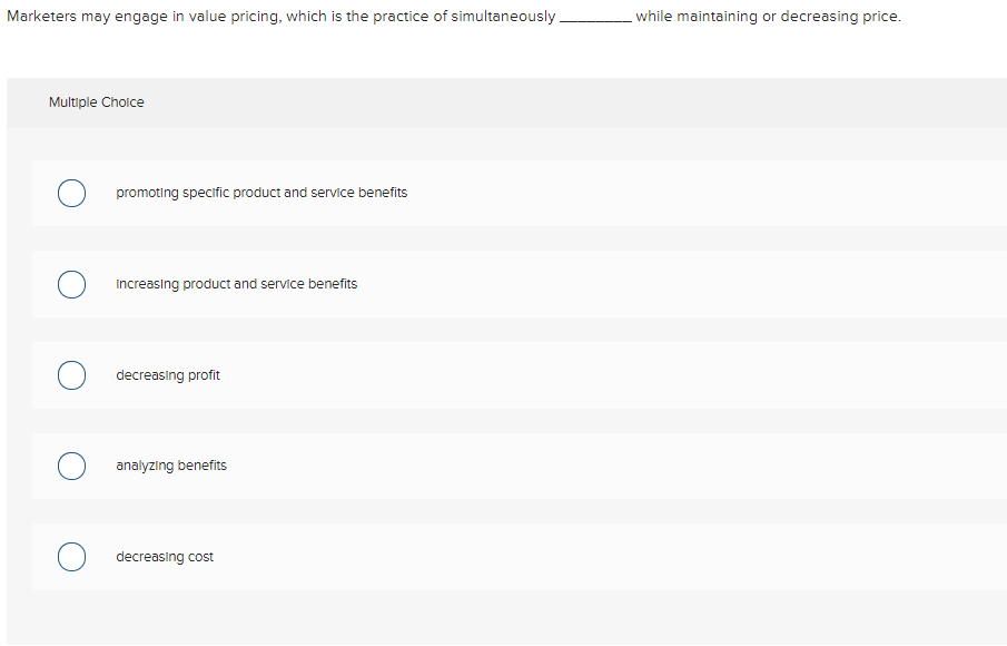 Marketers may engage in value pricing, which is