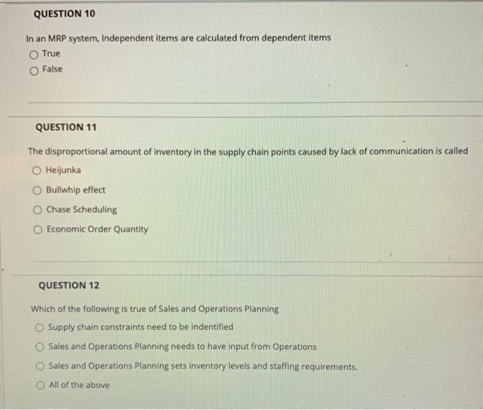 QUESTION 10 In an MRP system, Independent items