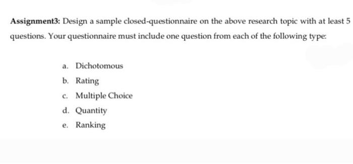 Assignment3: Design a sample closed-questionnaire