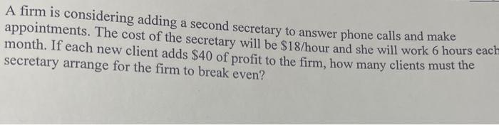 A firm is considering adding a second secretary