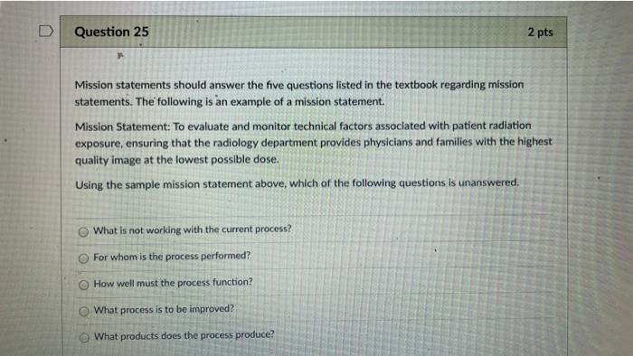 D Question 25 2 pts Mission statements should