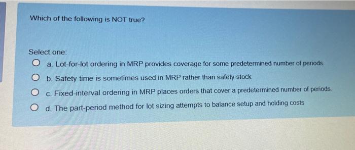 Which of the following is NOT true? Select one: O