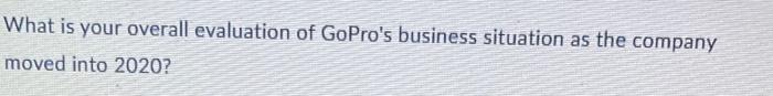 What is your overall evaluation of GoPro's