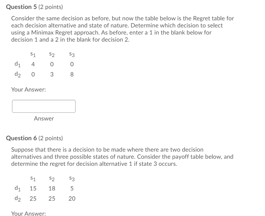 Question 5 (2 points) Consider the same decision