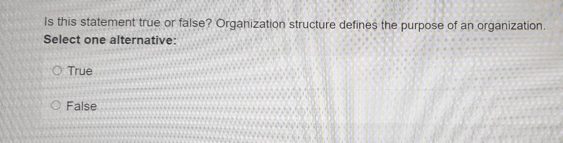 Is this statement true or false? Organization