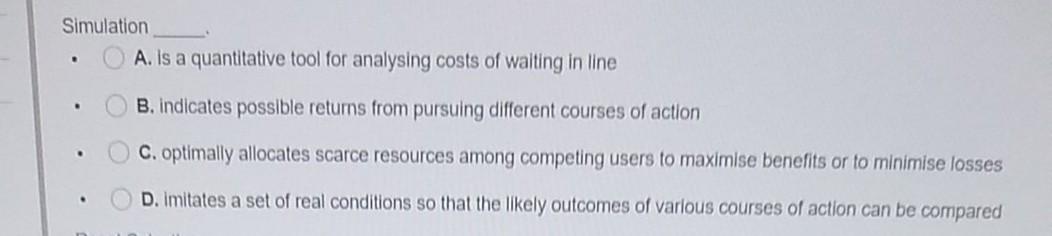 Simulation A. Is a quantitative tool for