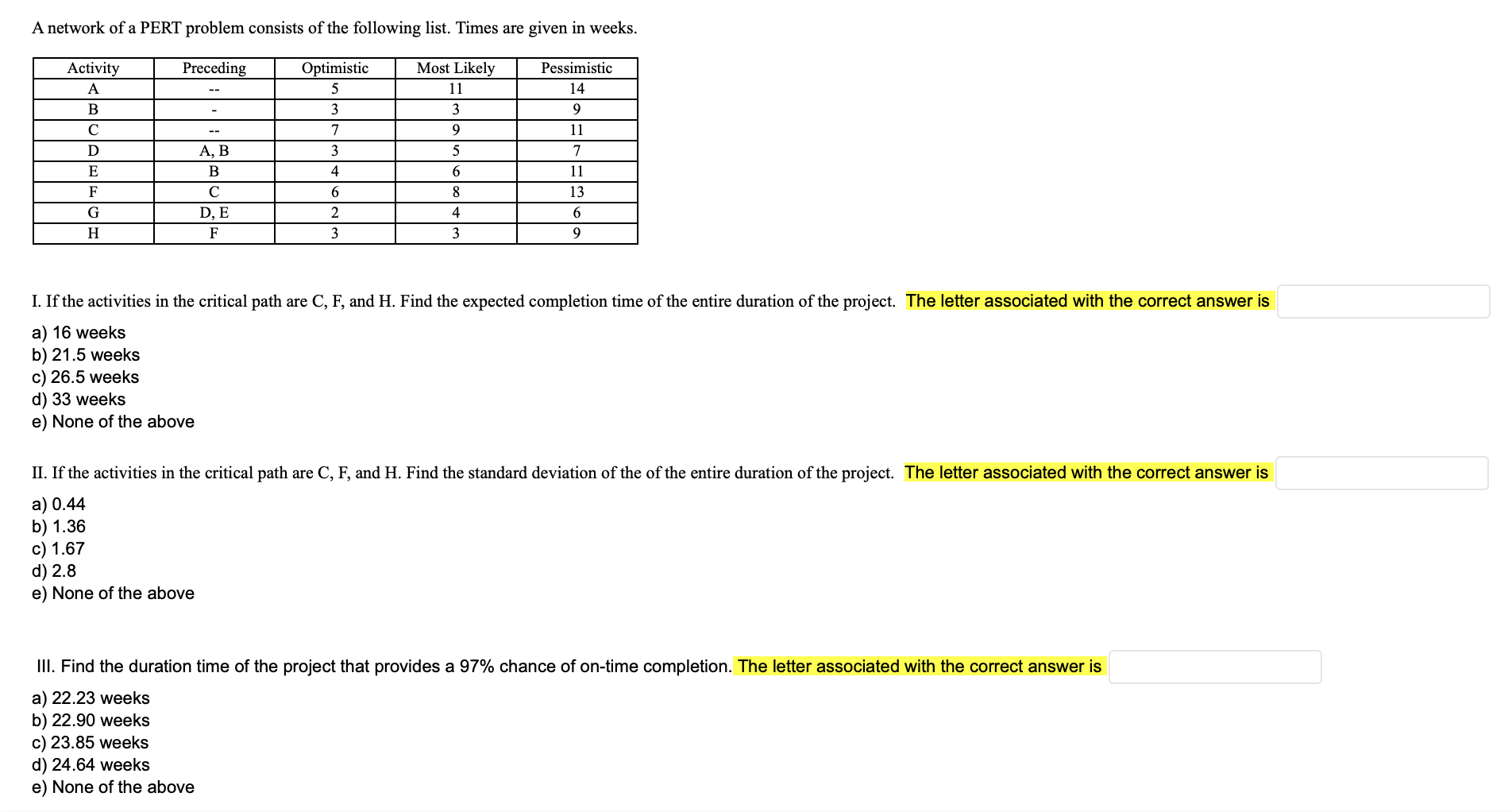 A network of a PERT problem consists of the