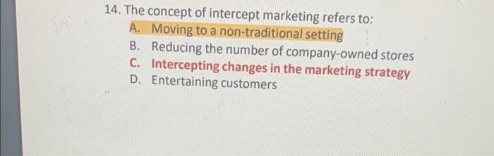 14. The concept of intercept marketing refers to: