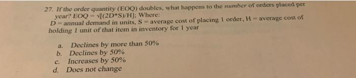 27. If the order quantity (EOQ) doubles, what