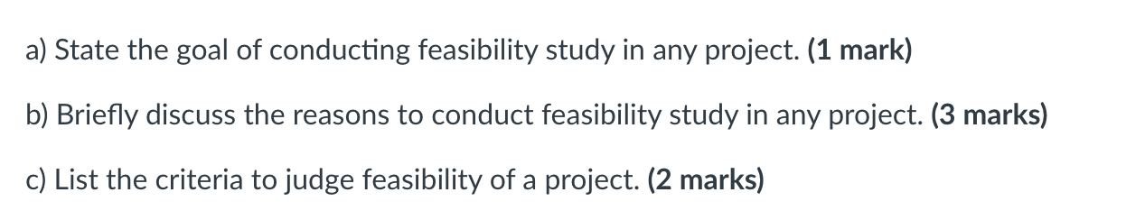 a) State the goal of conducting feasibility study