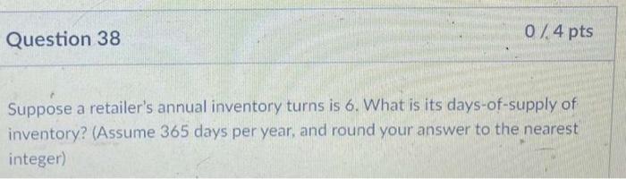 Suppose a retailer's annual inventory turns is 6