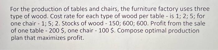 For the production of tables and chairs, the