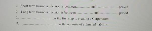 period period 1. Short term business decision is