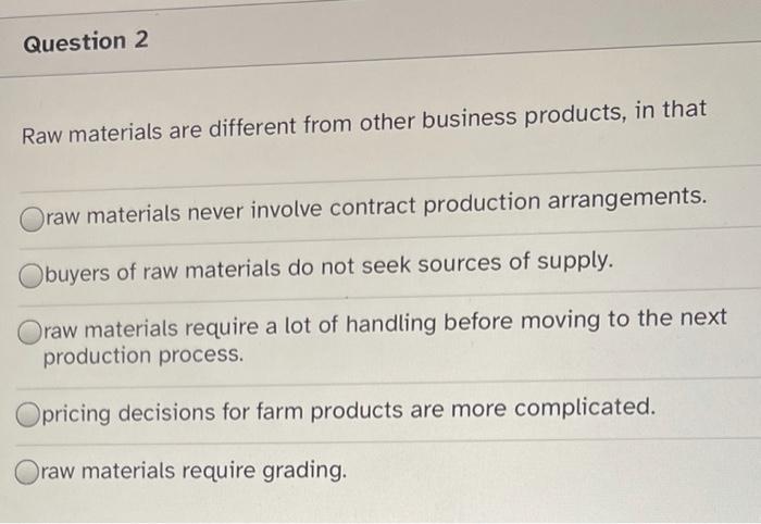 Question 2 Raw materials are different from other
