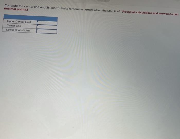 SHOW ALL WORK PLS Compute the center line and 3s
