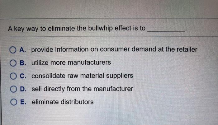 A key way to eliminate the bullwhip effect is to