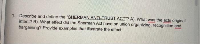 1. Describe and define the "SHERMAN ANTI-TRUST