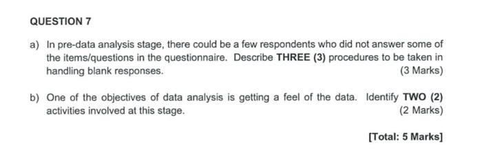 QUESTION 7 a) In pre-data analysis stage, there