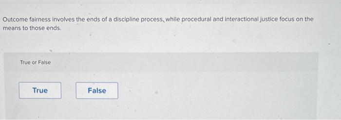 Outcome fairness involves the ends of a