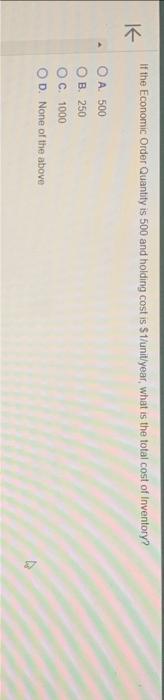 If the Economic Order Quantity is 500 and holding