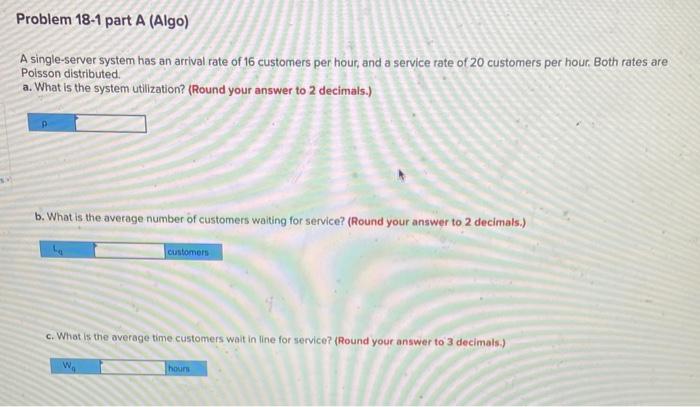A single-server system has an arrival rate of 16
