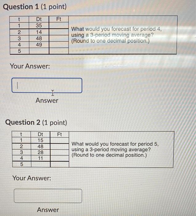 Question 1 (1 point) Ft t 1 2 3 4 5 Dt 35 14 48