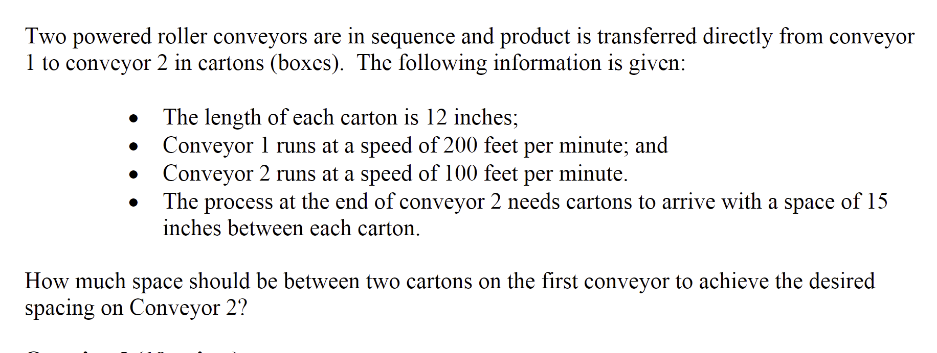 Two powered roller conveyors are in sequence and