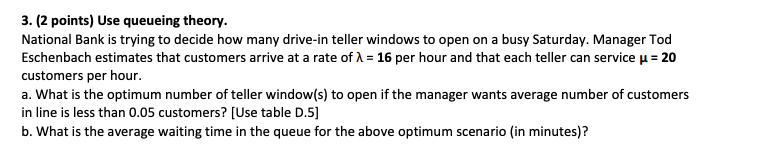 3. (2 points) Use queueing theory. National Bank