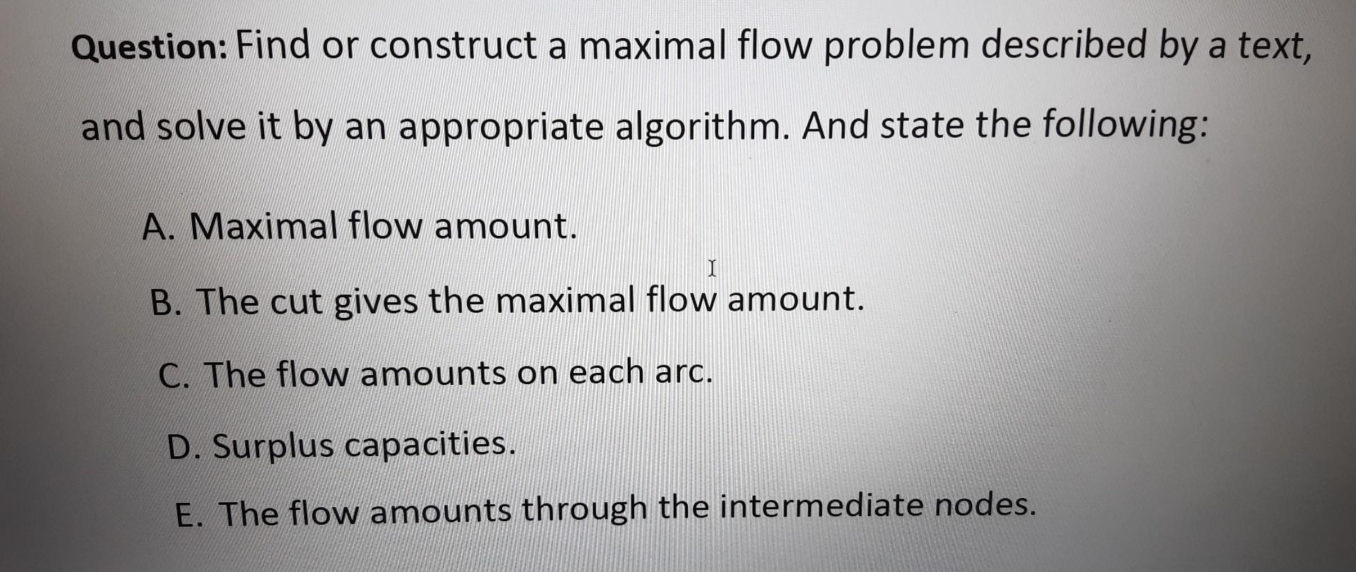Question: Find or construct a maximal flow
