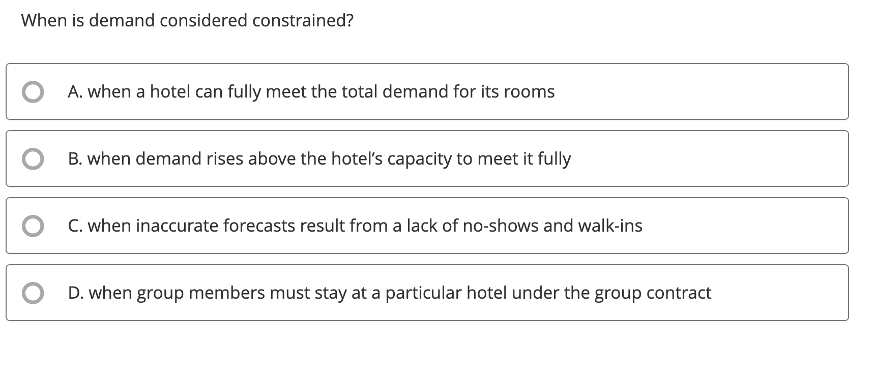 When is demand considered constrained? A. when a