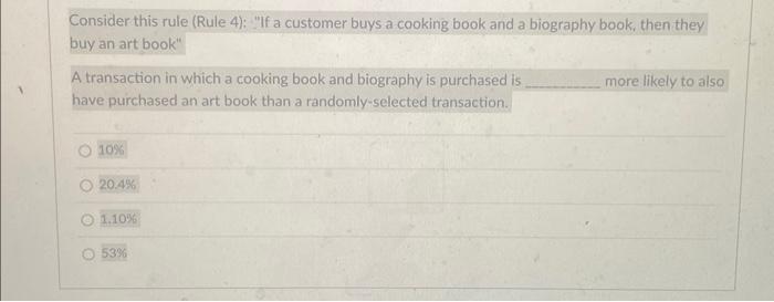 Consider this rule (Rule 4): "If a customer buys
