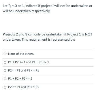 Let P = 0 or 1, indicate if project i will not be