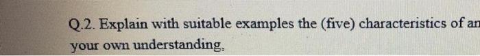 Q.2. Explain with suitable examples the (five)