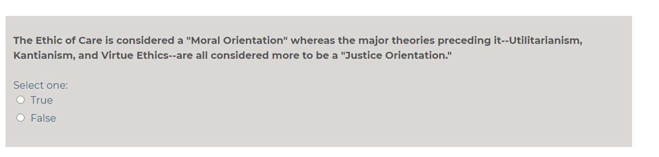 The Ethic of Care is considered a "Moral