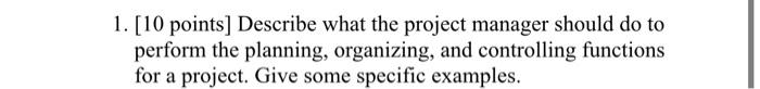 [10 points] Describe what the project manager