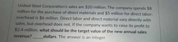United Steel Corporation's sales are $20 million.