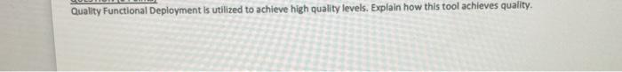 Quality Functional Deployment is utilized to