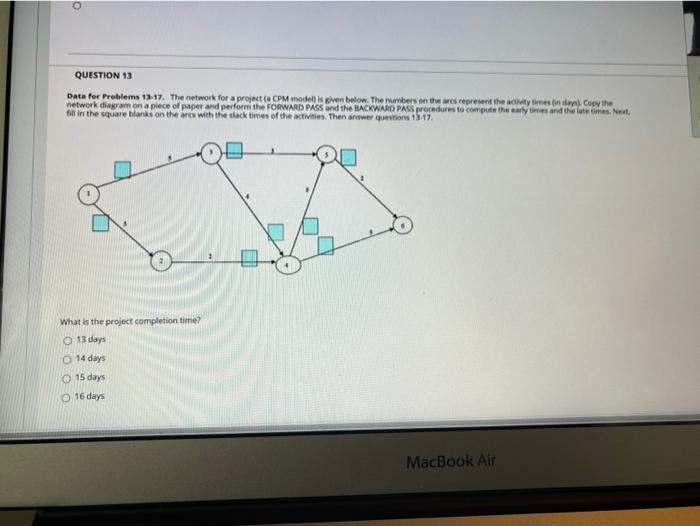 QUESTION 13 Data for Problems 13-17. The network