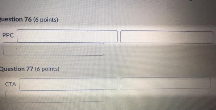 Question 76 (6 points) PPC Question 77 (6 points)
