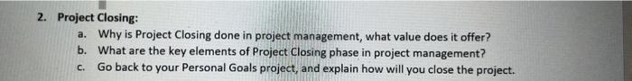2. Project Closing: a. Why is Project Closing