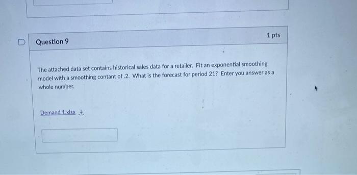 1 pts Question 9 The attached data set contains