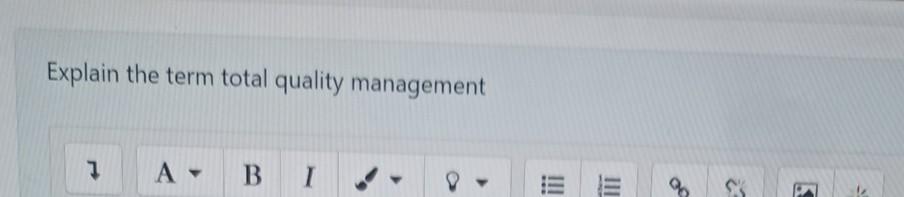 Explain the term total quality management 7 A- DO