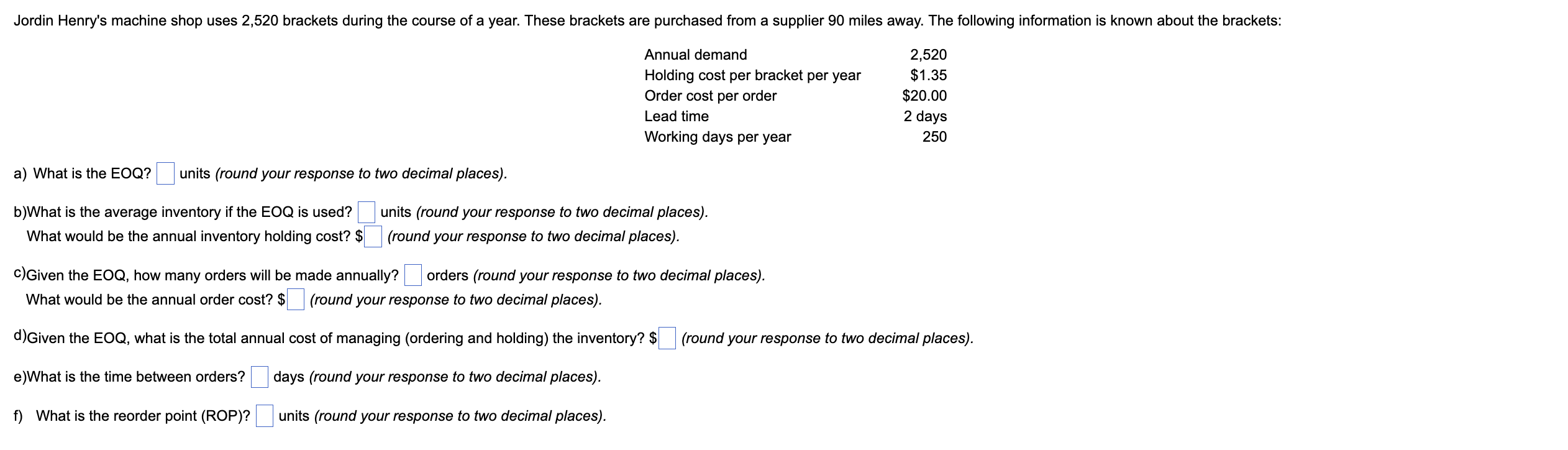 HELP PLEASE! a) What is the EOQ? units (round
