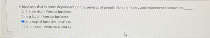 A business that is more dependent on the services