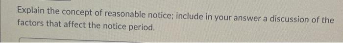 Explain the concept of reasonable notice; include